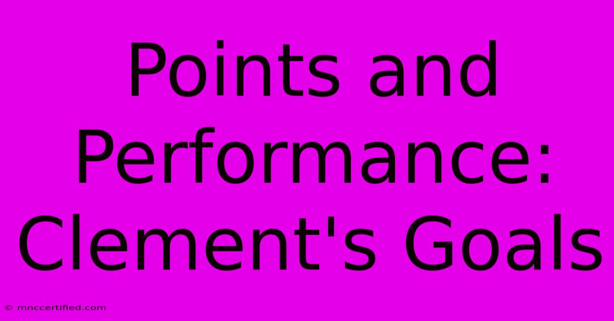 Points And Performance: Clement's Goals