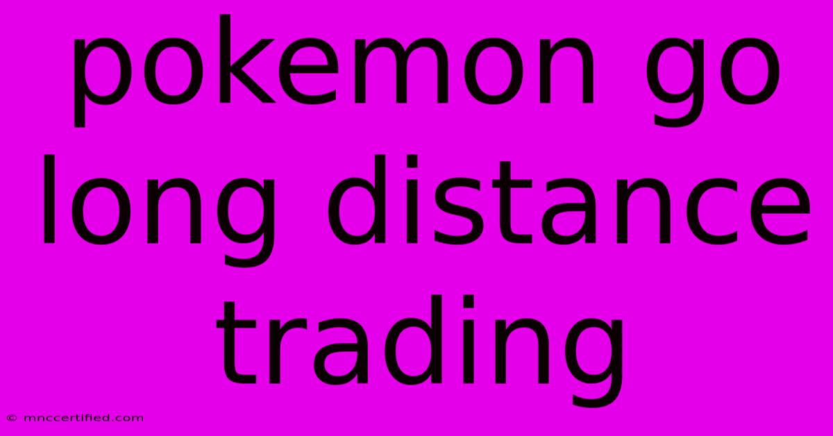 Pokemon Go Long Distance Trading