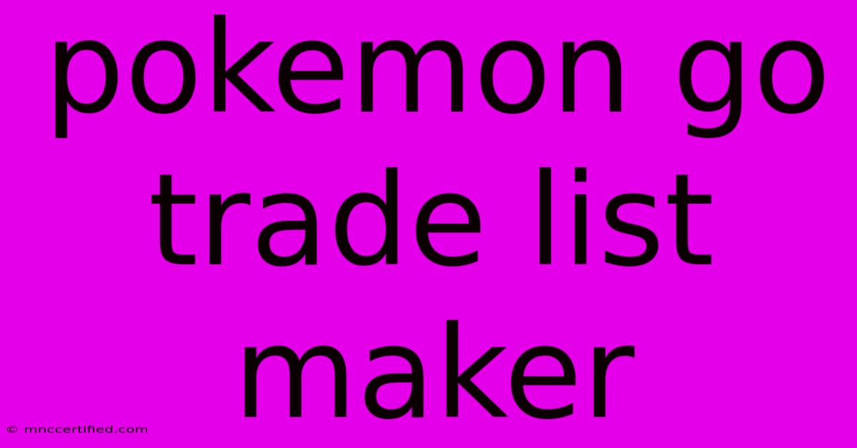 Pokemon Go Trade List Maker