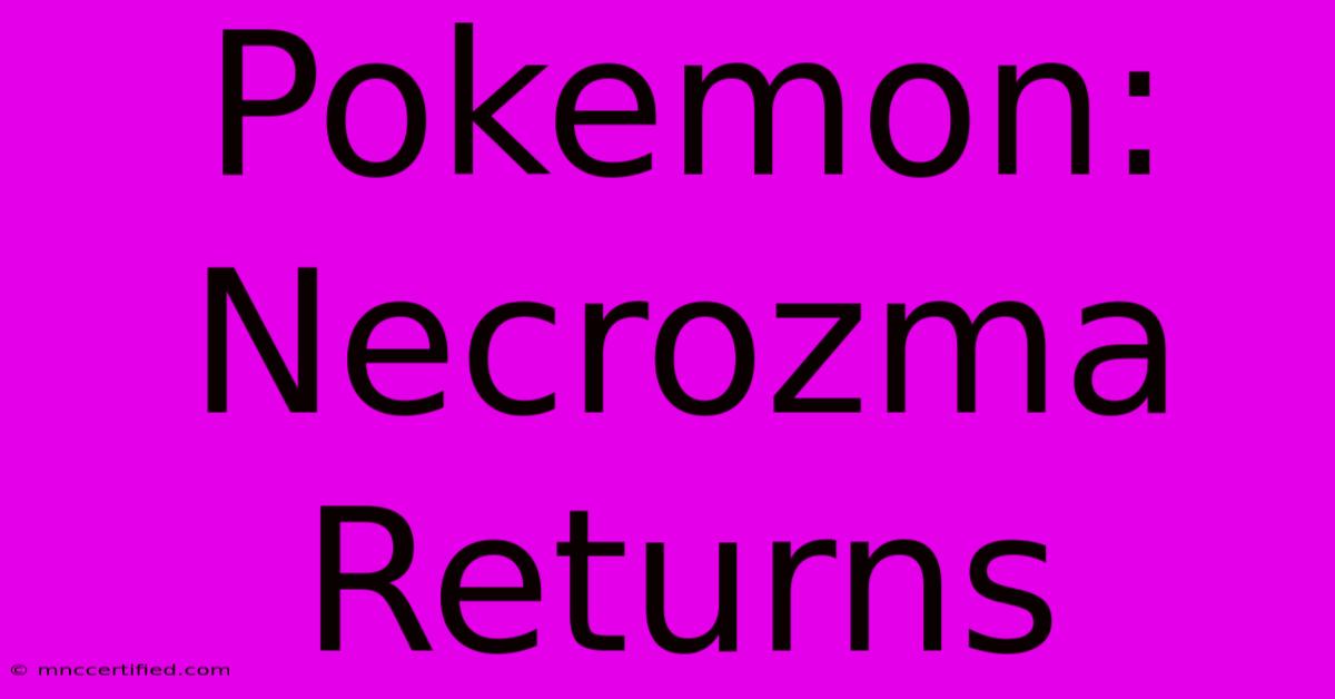 Pokemon: Necrozma Returns