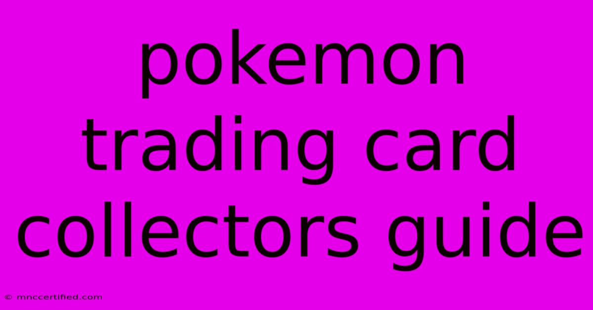 Pokemon Trading Card Collectors Guide