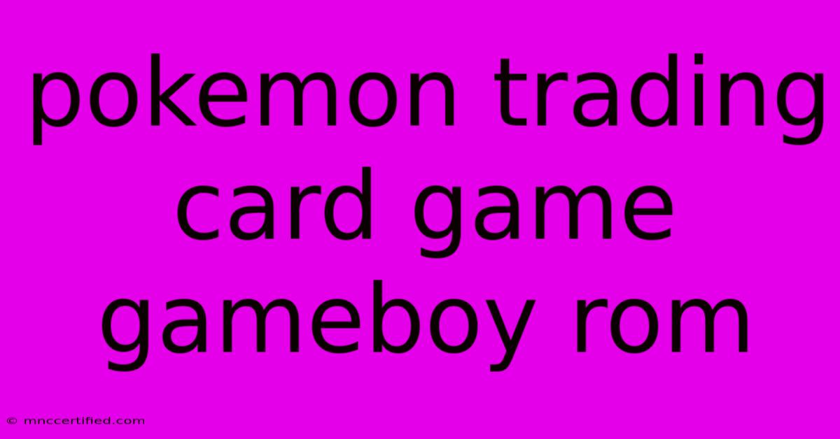 Pokemon Trading Card Game Gameboy Rom