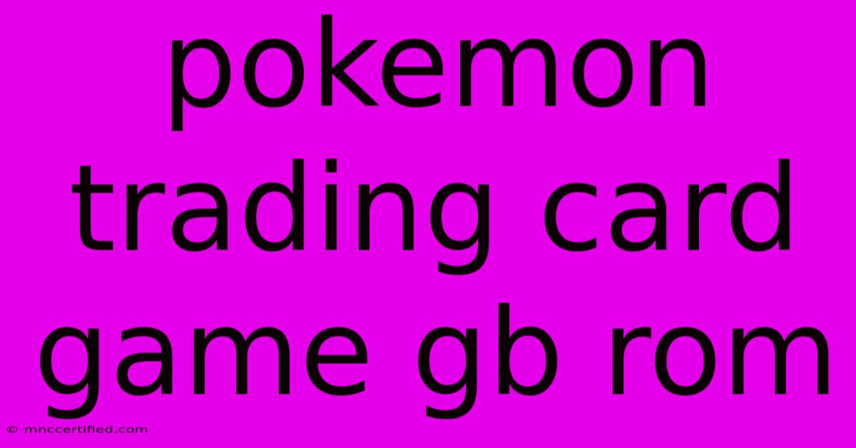 Pokemon Trading Card Game Gb Rom