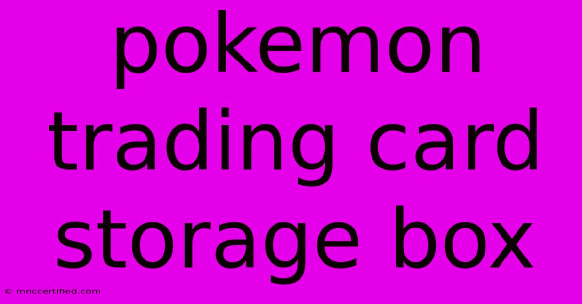 Pokemon Trading Card Storage Box