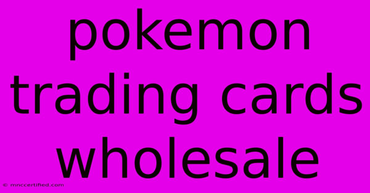 Pokemon Trading Cards Wholesale