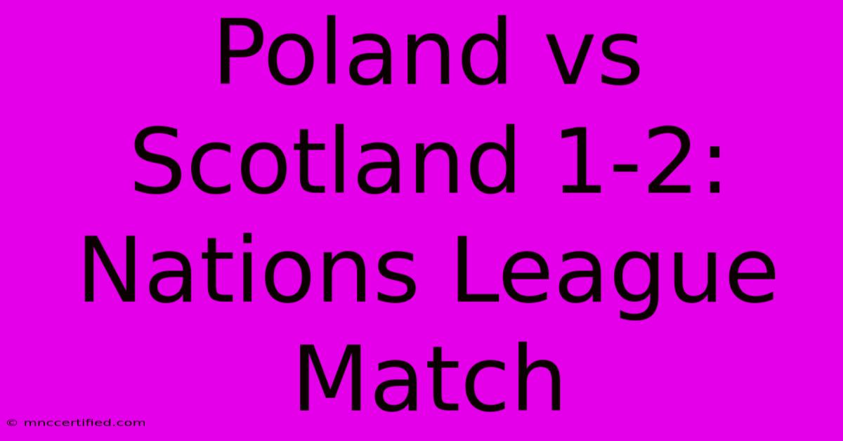 Poland Vs Scotland 1-2: Nations League Match