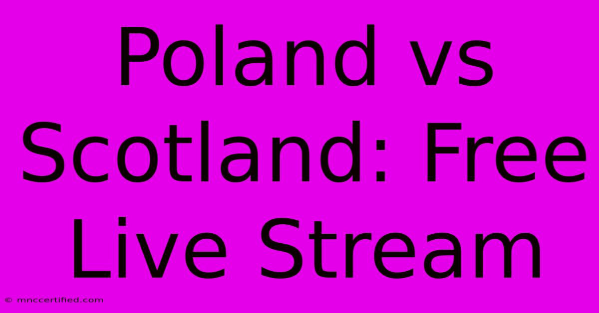 Poland Vs Scotland: Free Live Stream