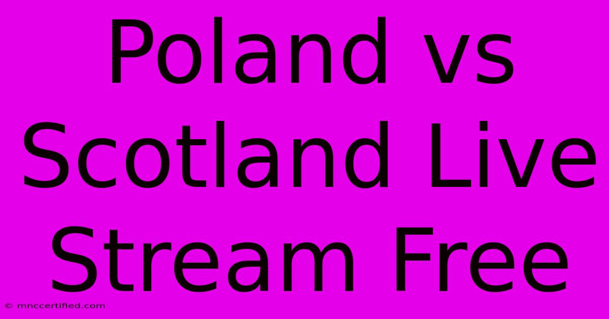 Poland Vs Scotland Live Stream Free