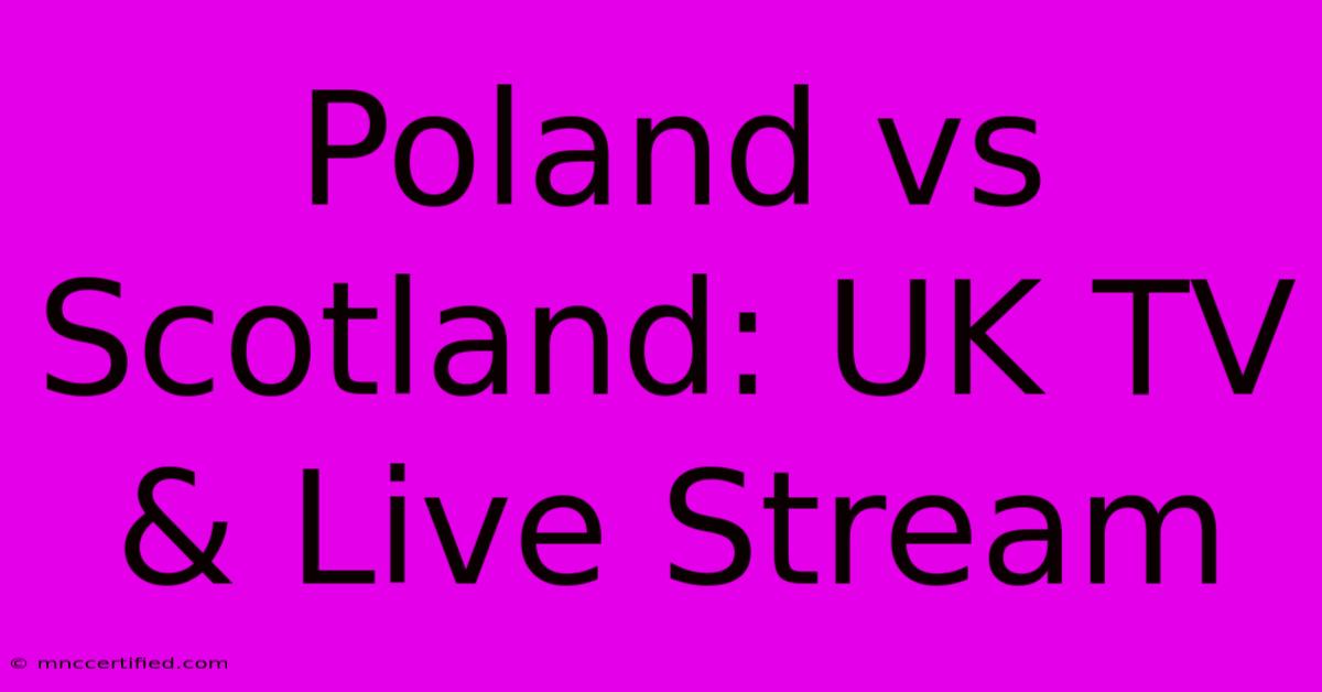 Poland Vs Scotland: UK TV & Live Stream