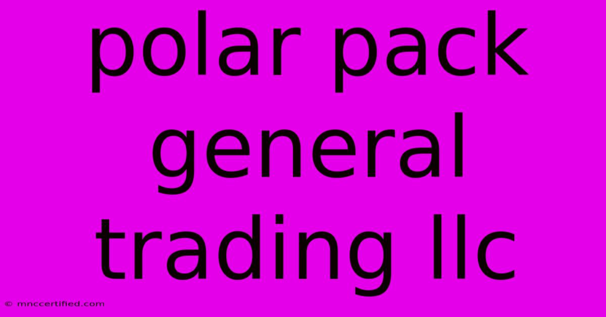 Polar Pack General Trading Llc