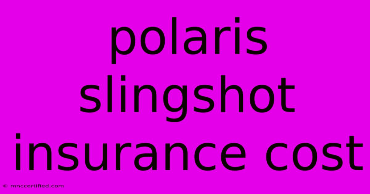 Polaris Slingshot Insurance Cost