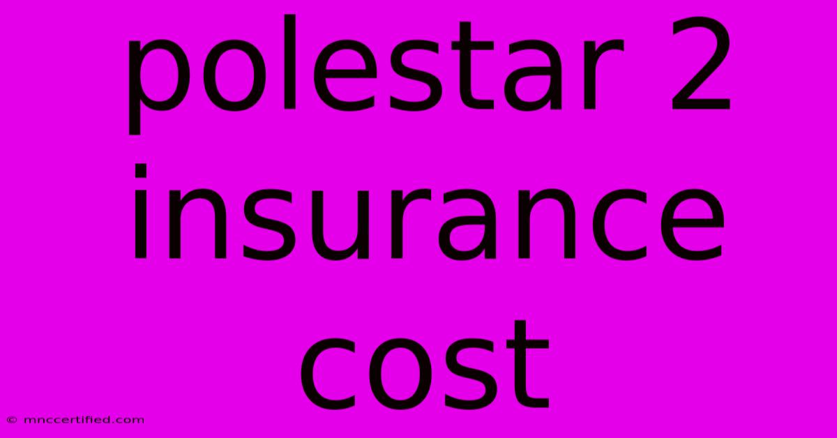 Polestar 2 Insurance Cost