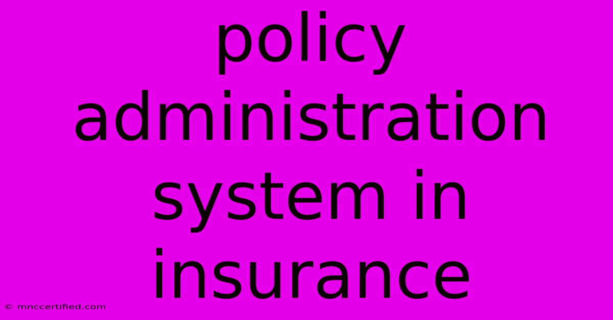 Policy Administration System In Insurance