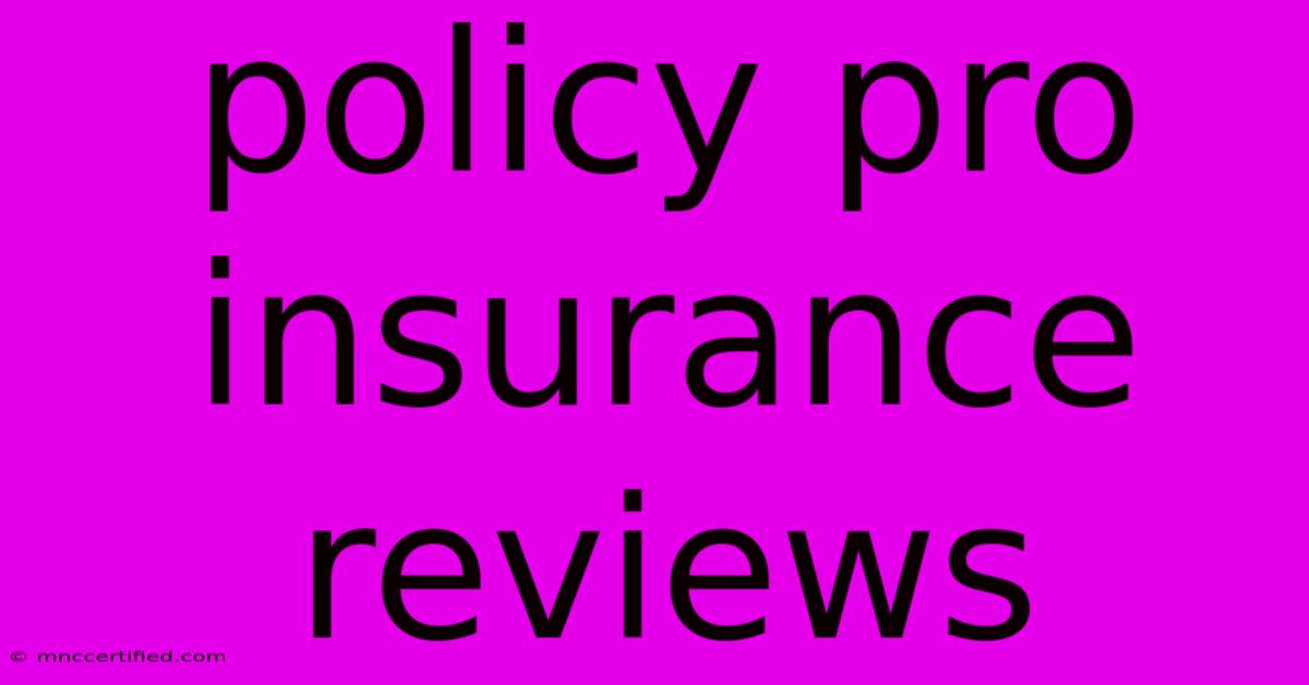 Policy Pro Insurance Reviews