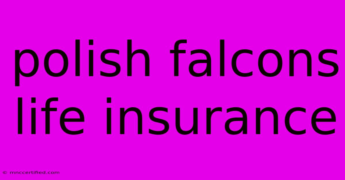 Polish Falcons Life Insurance