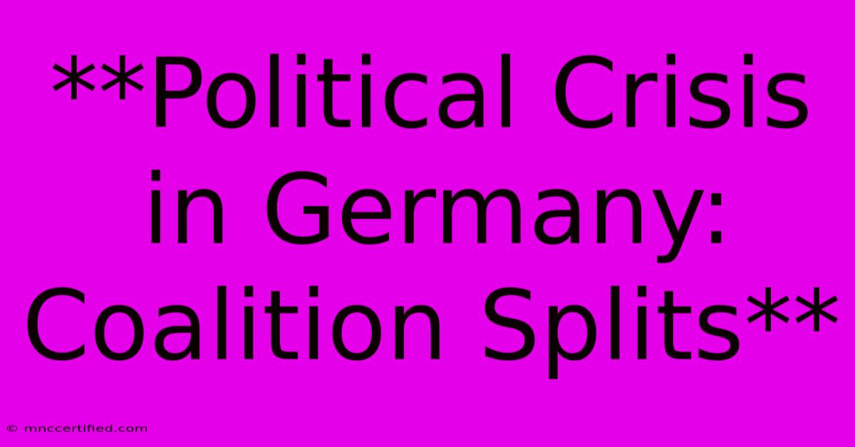 **Political Crisis In Germany: Coalition Splits** 