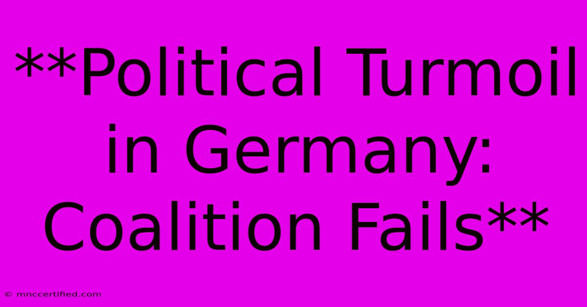 **Political Turmoil In Germany: Coalition Fails** 