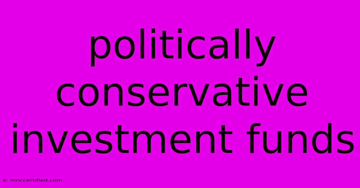 Politically Conservative Investment Funds