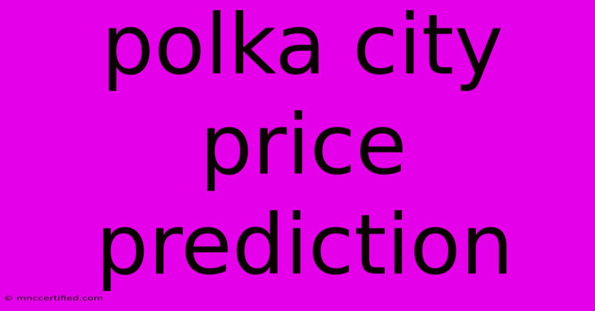 Polka City Price Prediction