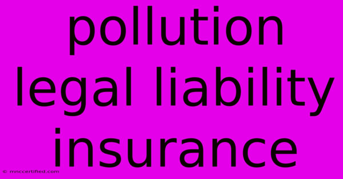 Pollution Legal Liability Insurance