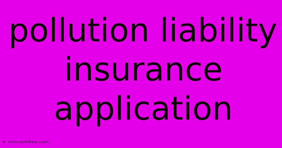 Pollution Liability Insurance Application