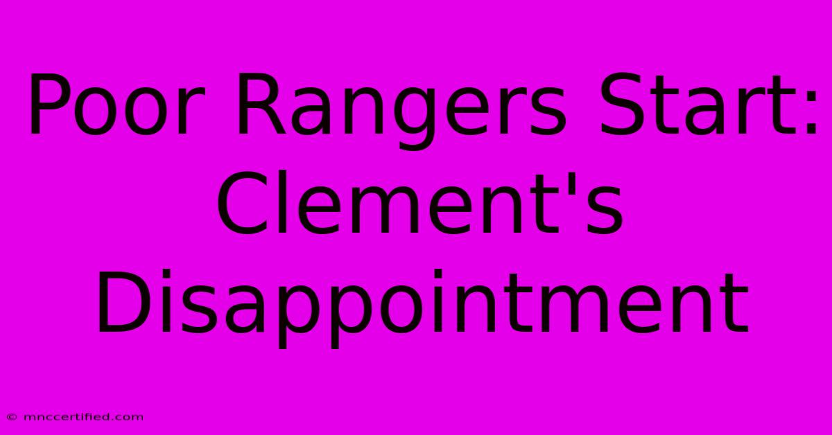 Poor Rangers Start: Clement's Disappointment