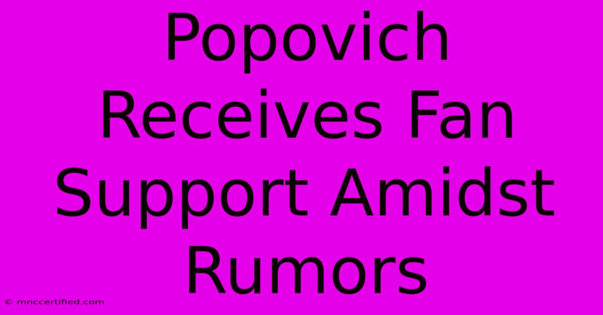 Popovich Receives Fan Support Amidst Rumors