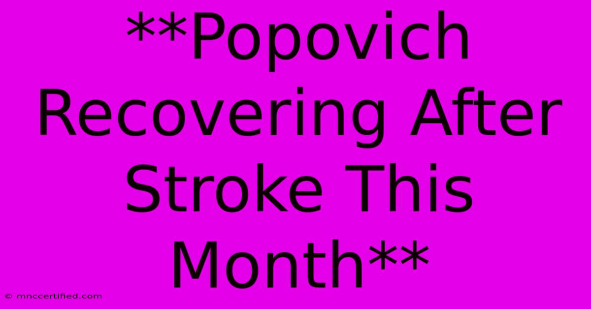 **Popovich Recovering After Stroke This Month**