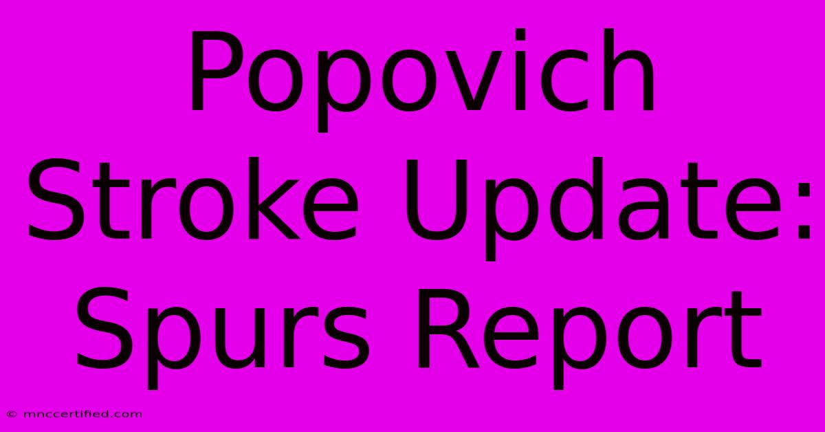 Popovich Stroke Update: Spurs Report