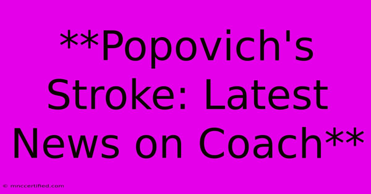 **Popovich's Stroke: Latest News On Coach**