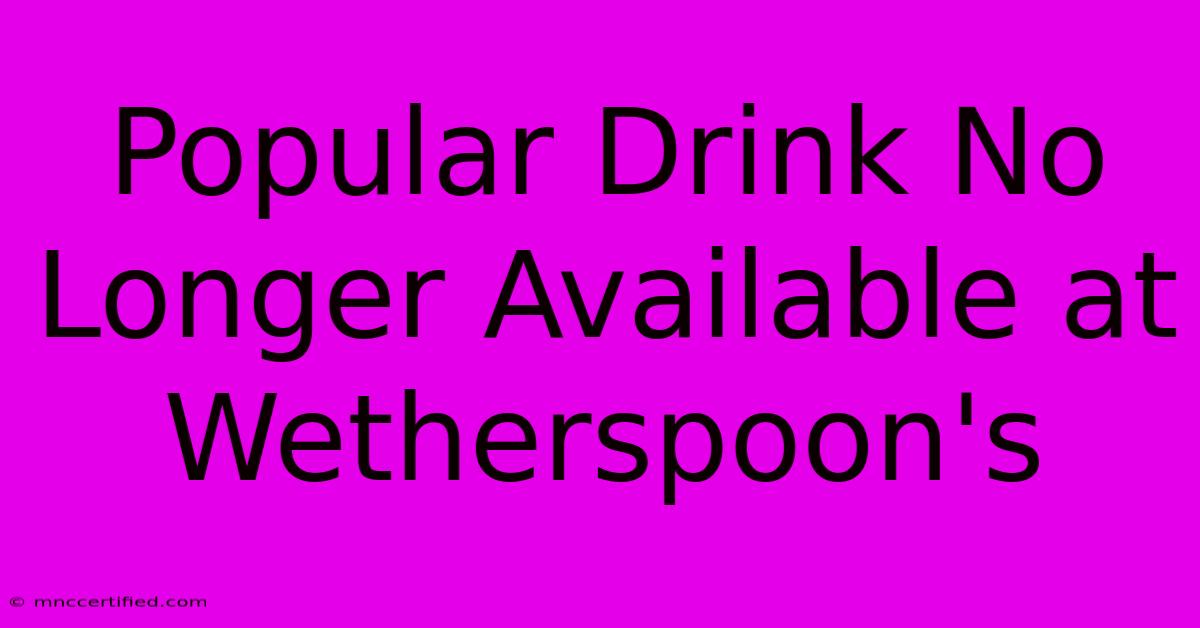 Popular Drink No Longer Available At Wetherspoon's 