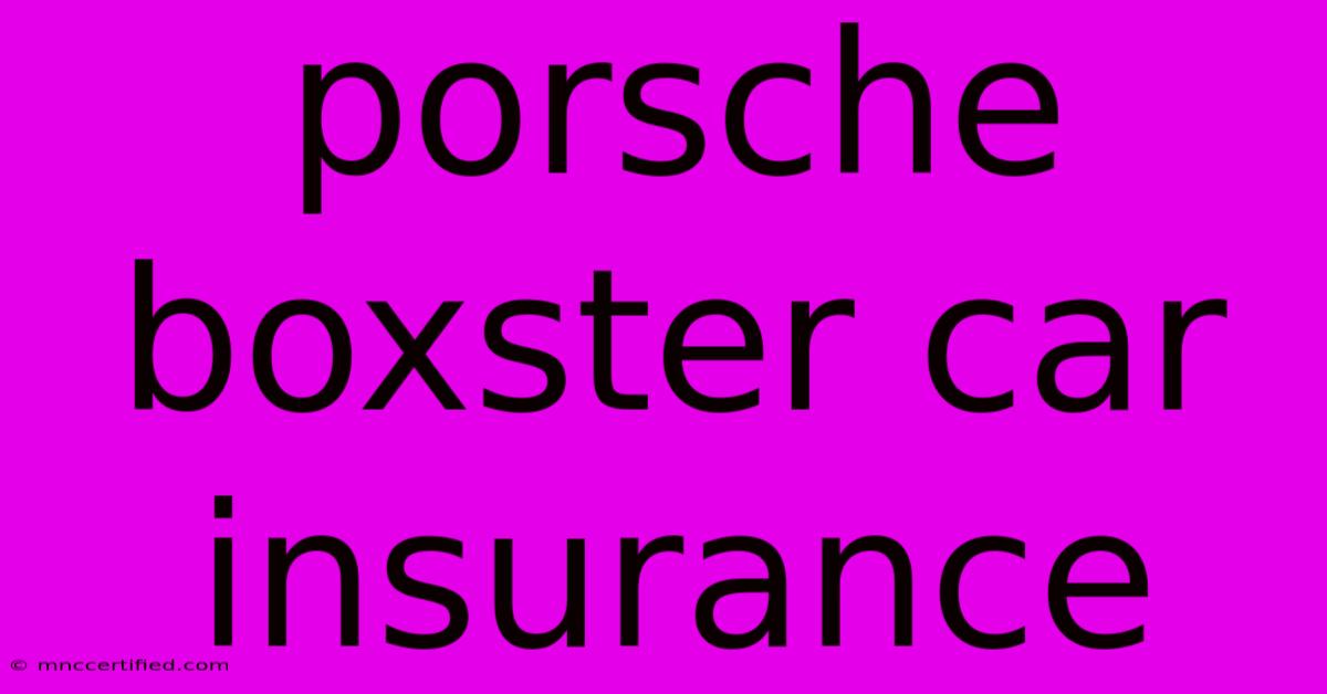 Porsche Boxster Car Insurance