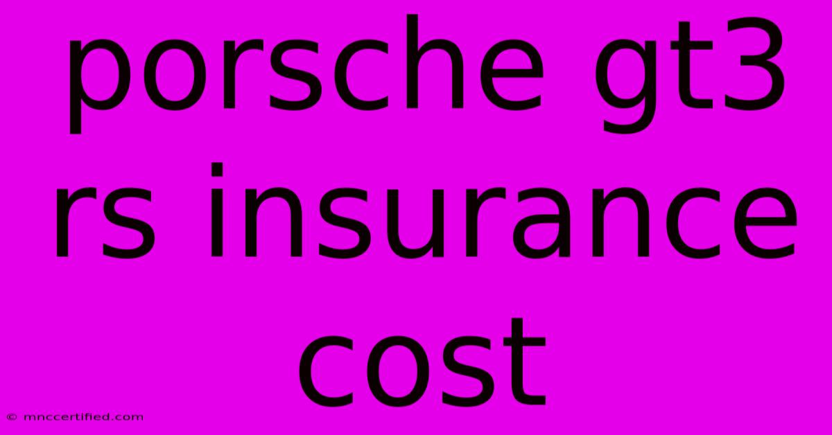 Porsche Gt3 Rs Insurance Cost