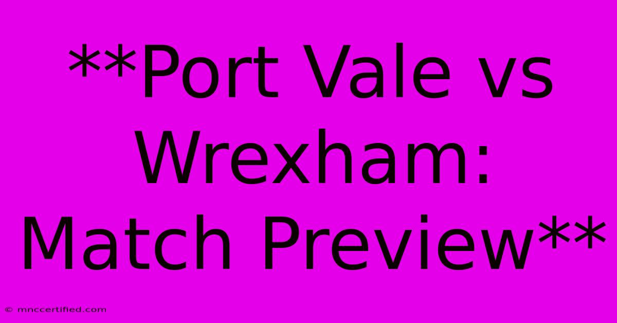 **Port Vale Vs Wrexham: Match Preview**