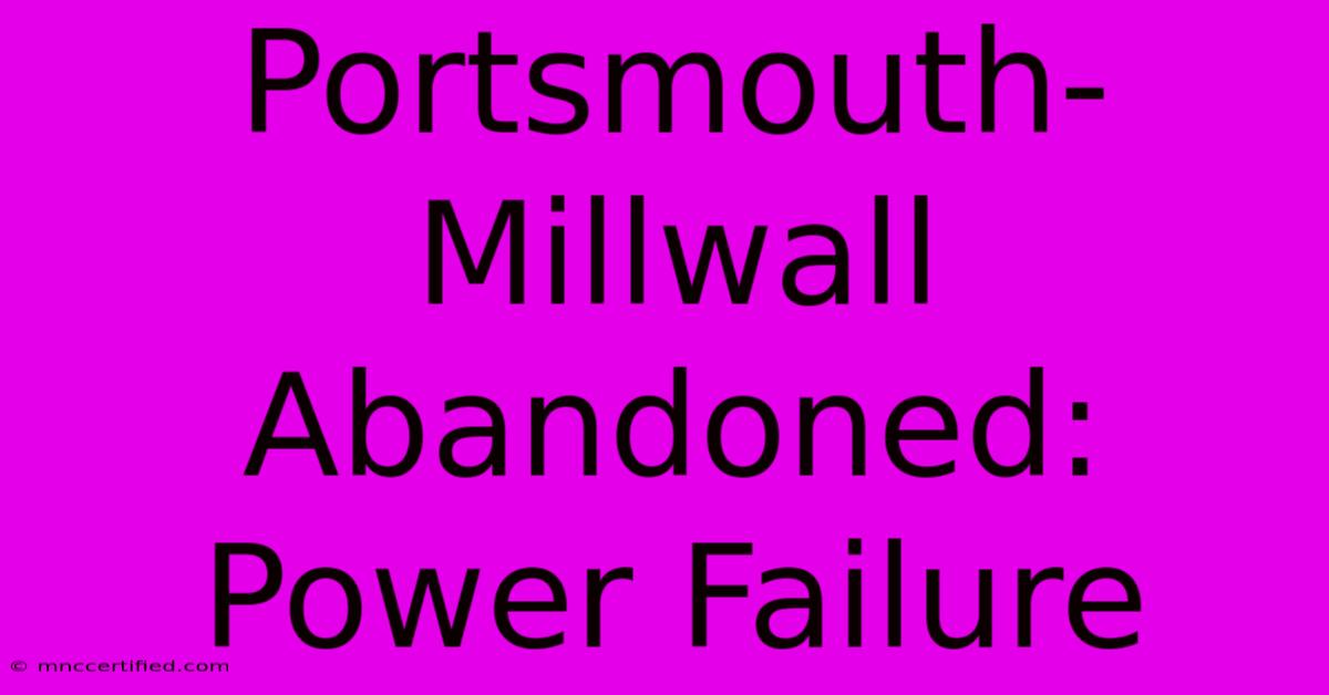 Portsmouth-Millwall Abandoned: Power Failure