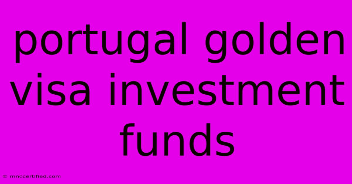 Portugal Golden Visa Investment Funds