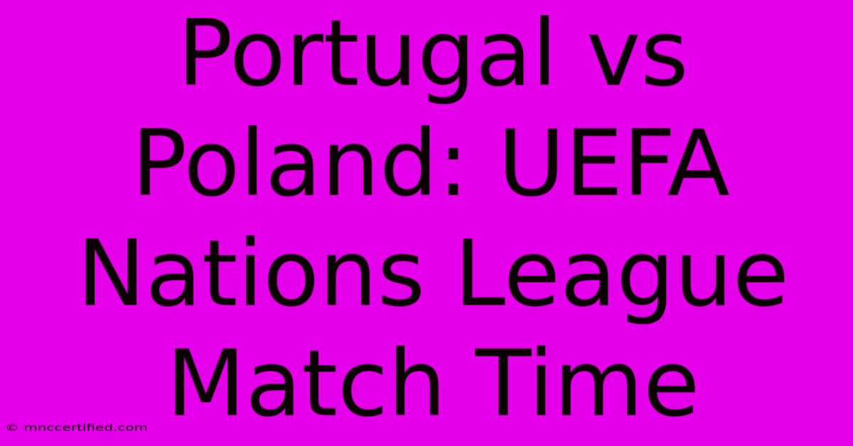 Portugal Vs Poland: UEFA Nations League Match Time