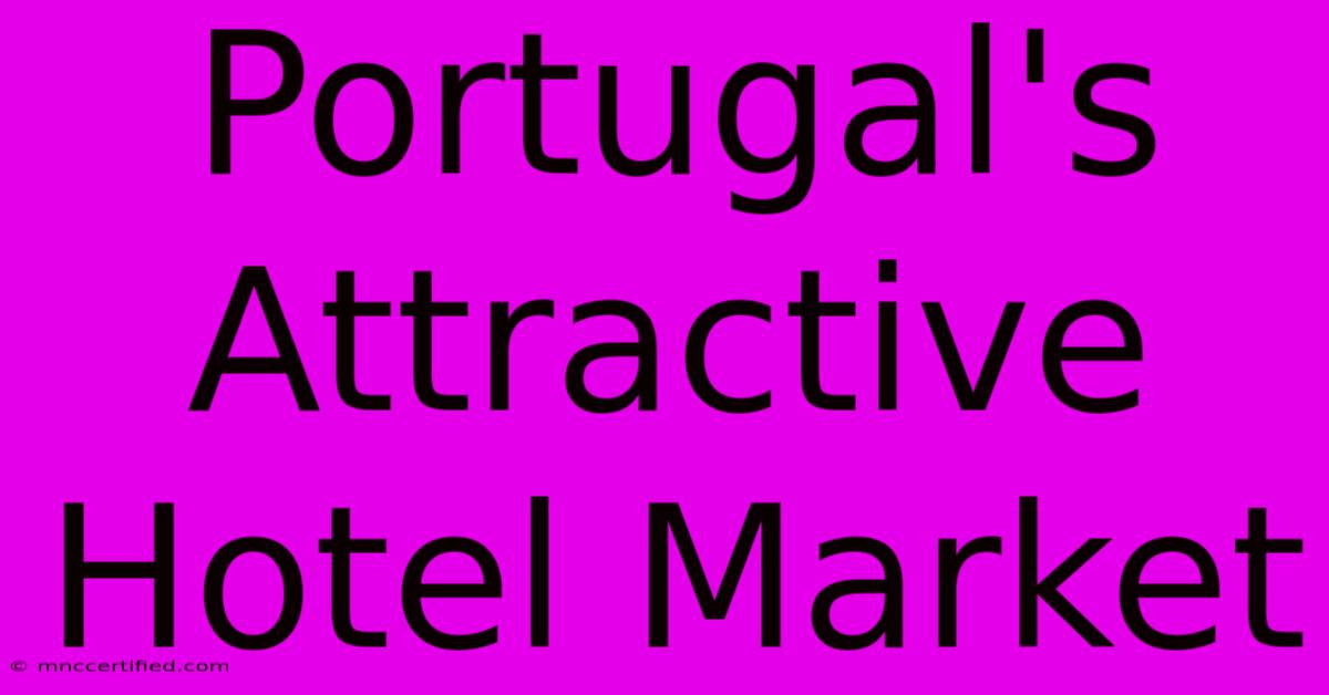 Portugal's Attractive Hotel Market