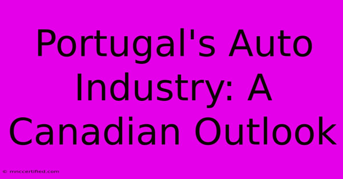 Portugal's Auto Industry: A Canadian Outlook