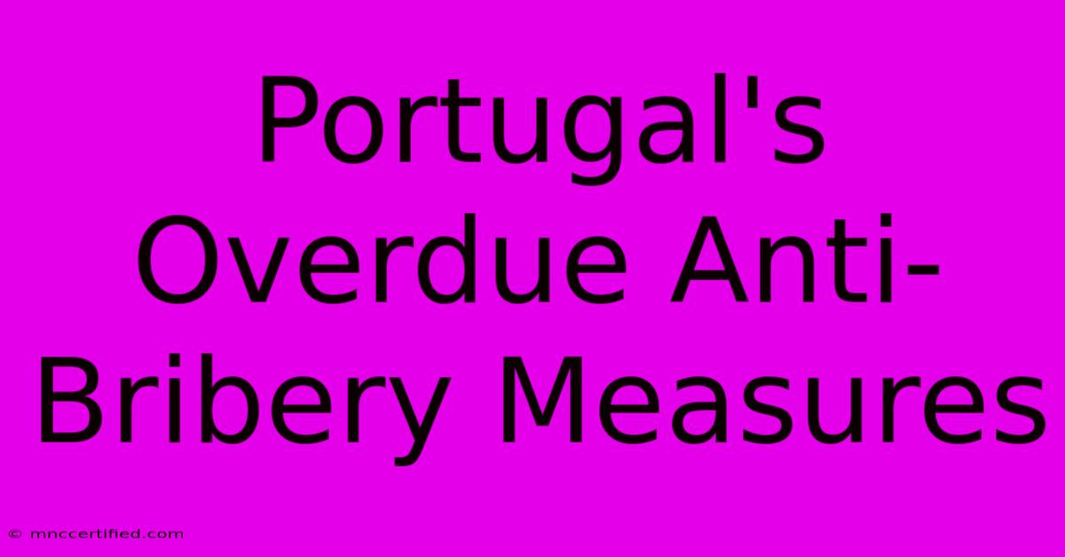 Portugal's Overdue Anti-Bribery Measures