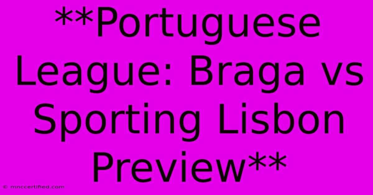 **Portuguese League: Braga Vs Sporting Lisbon Preview** 