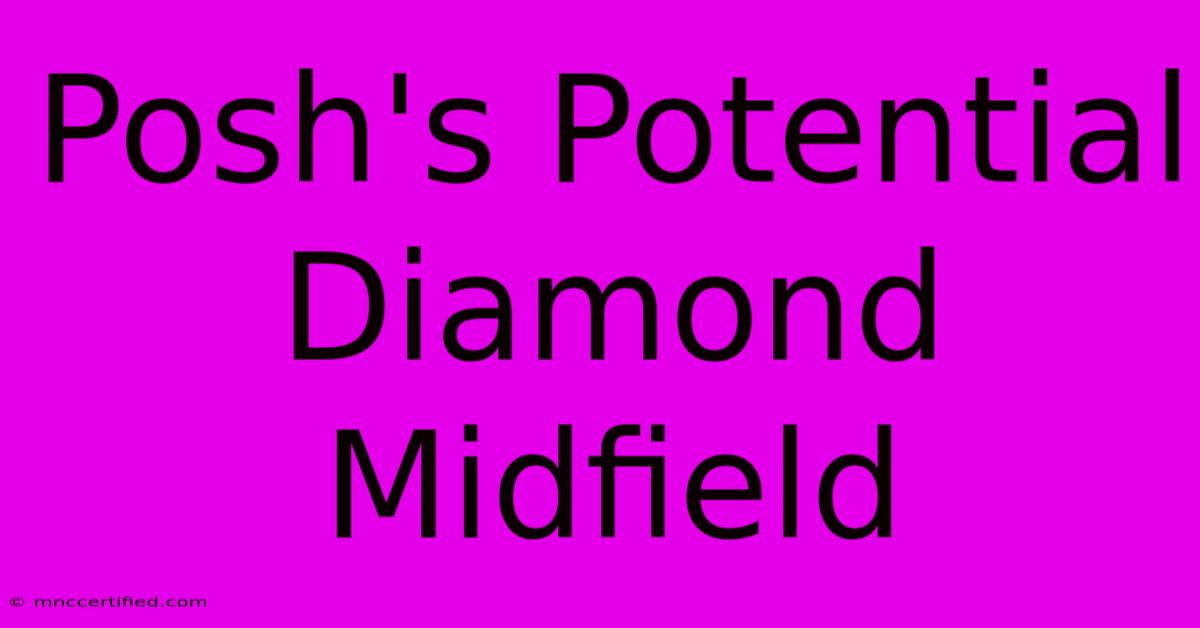 Posh's Potential Diamond Midfield