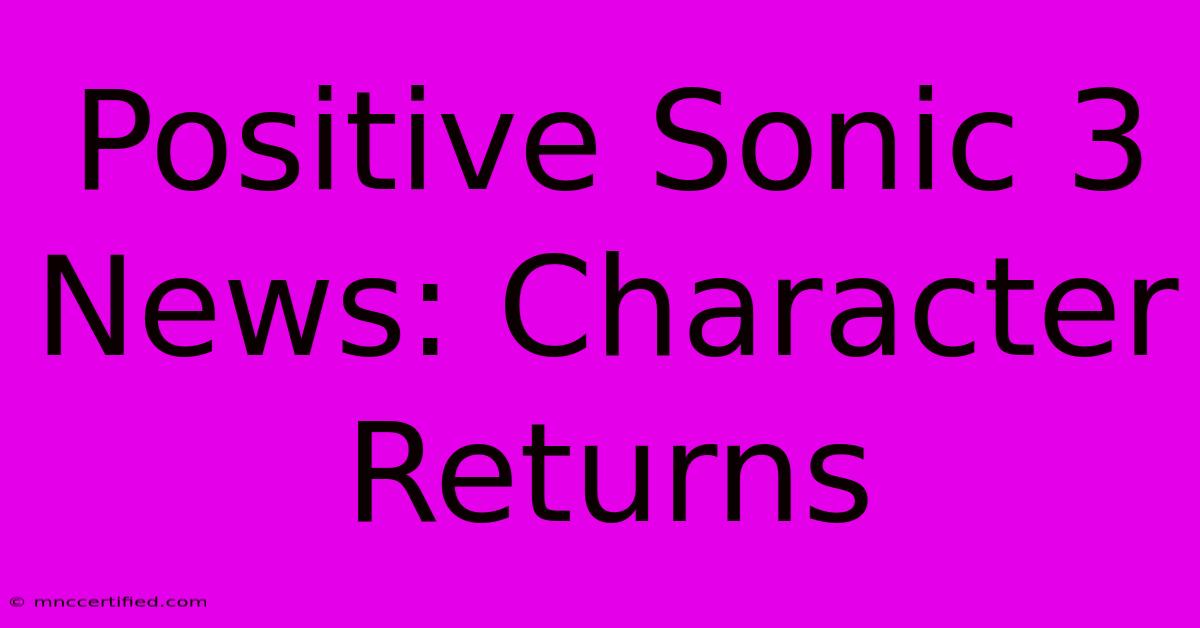 Positive Sonic 3 News: Character Returns