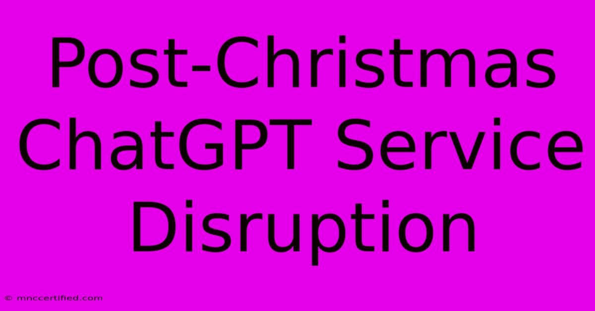 Post-Christmas ChatGPT Service Disruption