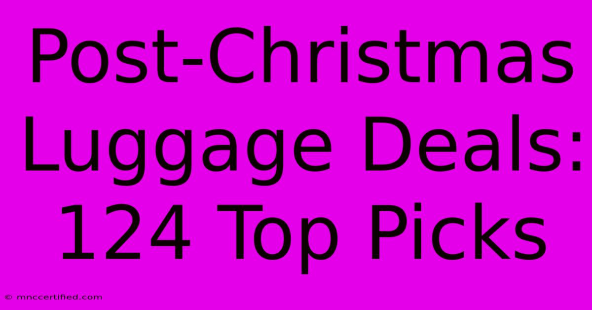 Post-Christmas Luggage Deals: 124 Top Picks