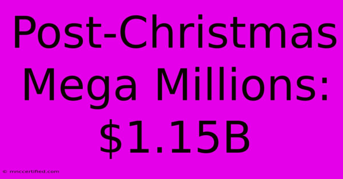 Post-Christmas Mega Millions: $1.15B