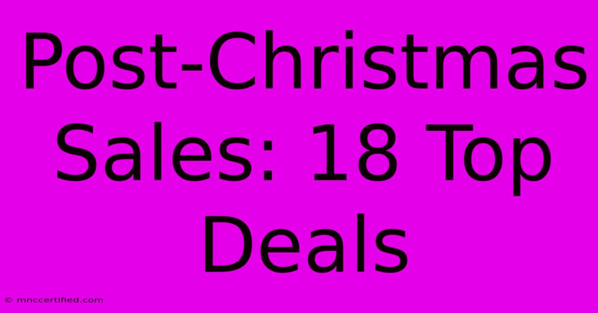 Post-Christmas Sales: 18 Top Deals