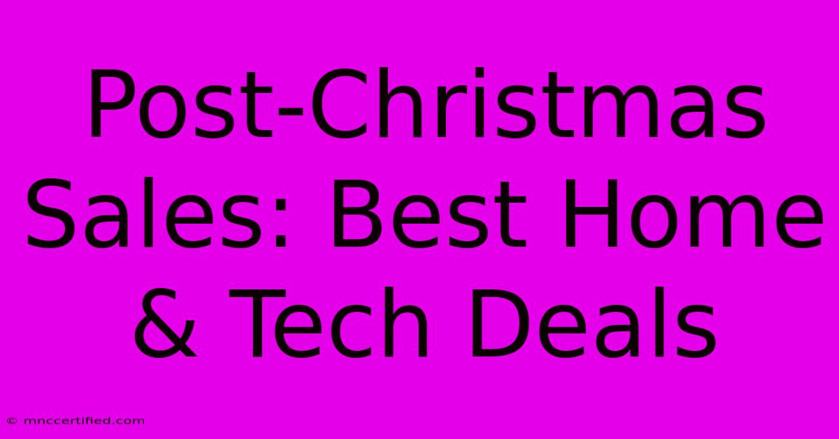 Post-Christmas Sales: Best Home & Tech Deals