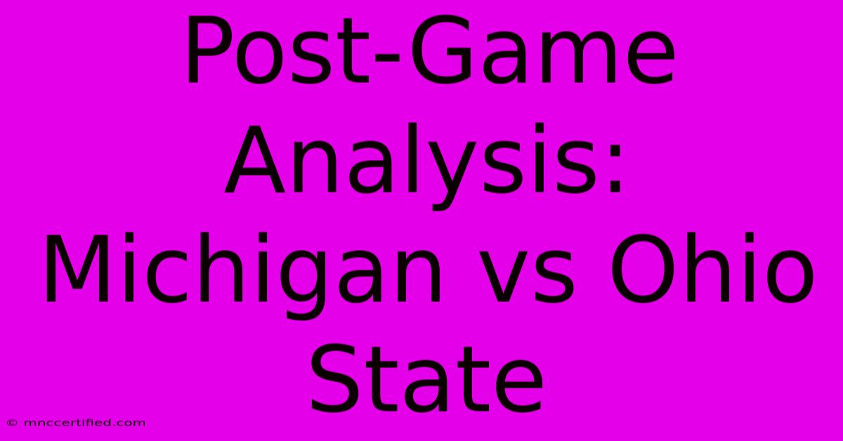 Post-Game Analysis: Michigan Vs Ohio State