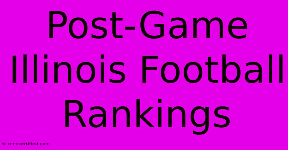 Post-Game Illinois Football Rankings